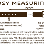 For accurate results, measure a belt you wear from the most-used hole or position to the end of the buckle. If you CCW IWB, then select the measurement that is midway between CCW and non-CCW, so that the belt is sized for both options.